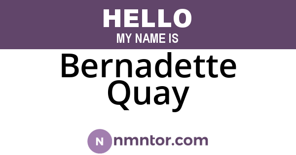 Bernadette Quay