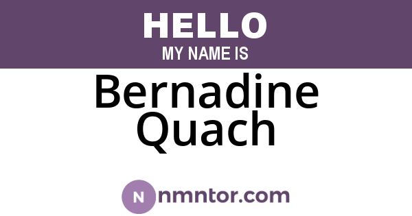 Bernadine Quach