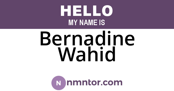 Bernadine Wahid