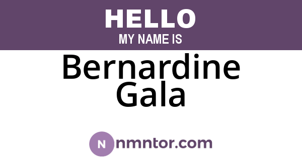 Bernardine Gala