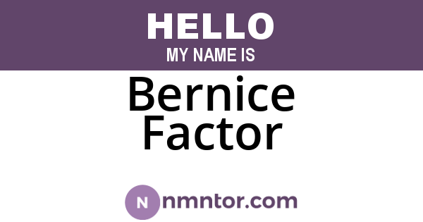 Bernice Factor