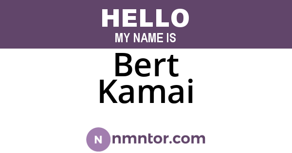 Bert Kamai