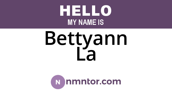 Bettyann La