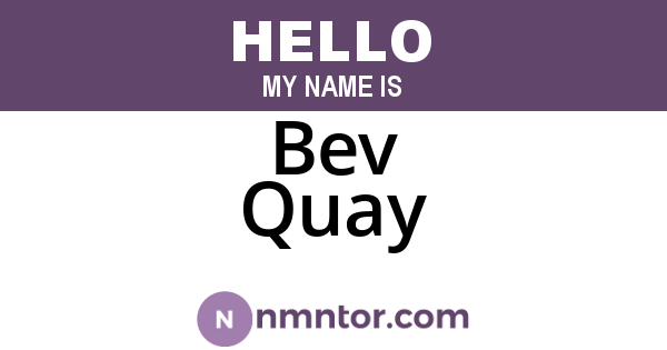 Bev Quay