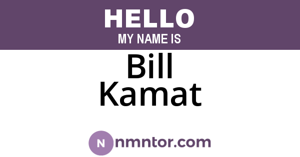 Bill Kamat