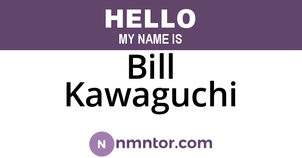 Bill Kawaguchi
