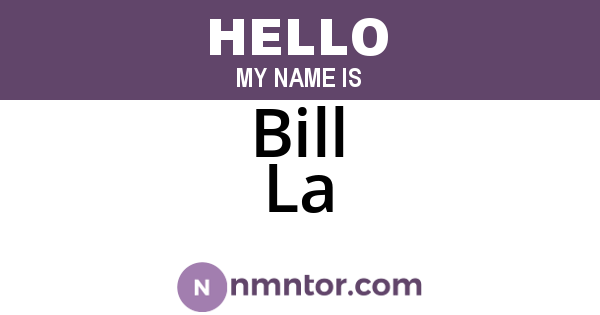 Bill La