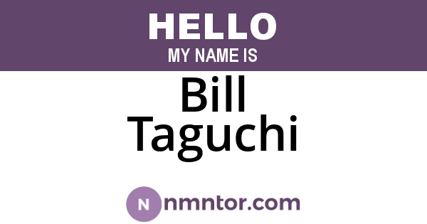 Bill Taguchi
