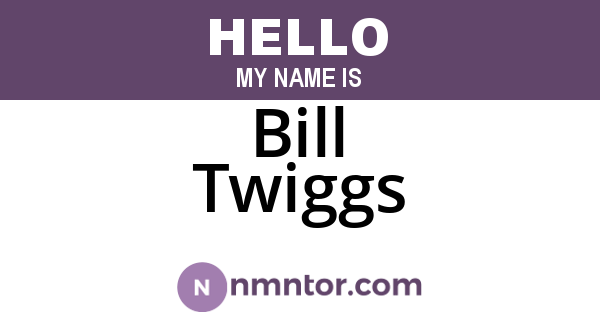 Bill Twiggs