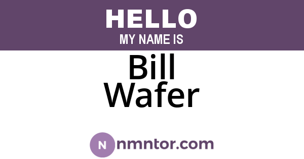 Bill Wafer