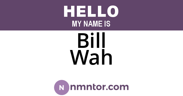 Bill Wah