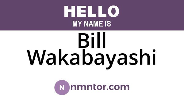 Bill Wakabayashi