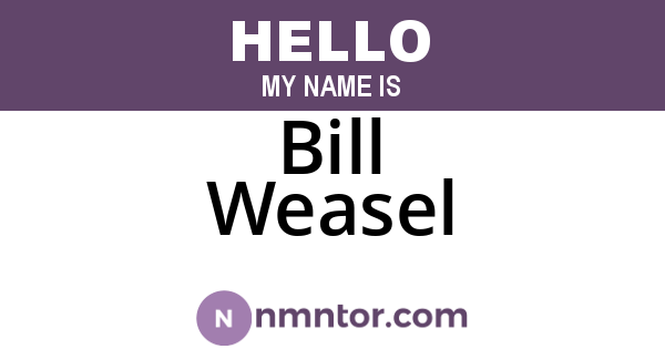 Bill Weasel