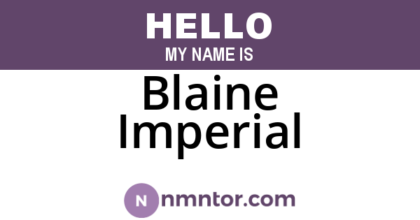 Blaine Imperial