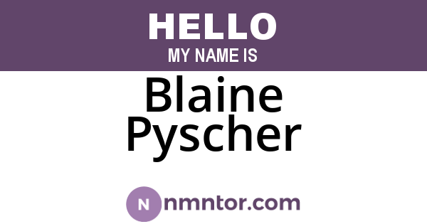 Blaine Pyscher