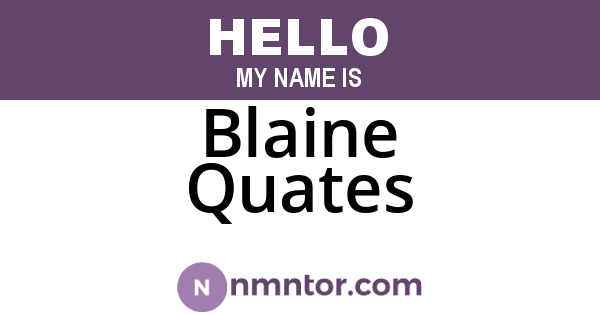 Blaine Quates