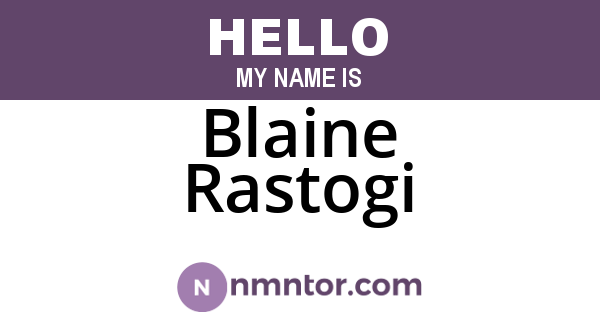 Blaine Rastogi