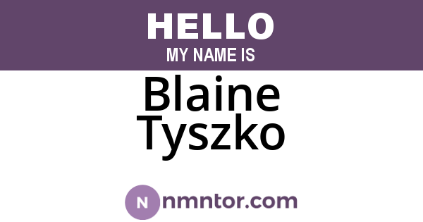 Blaine Tyszko