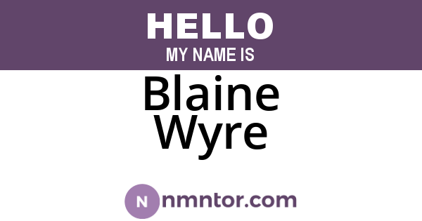 Blaine Wyre
