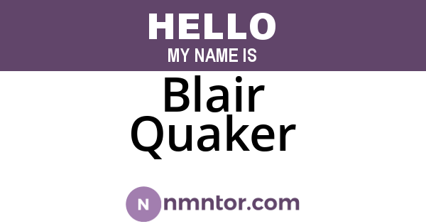 Blair Quaker