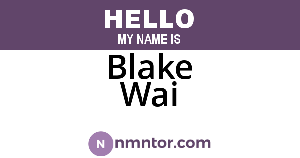 Blake Wai