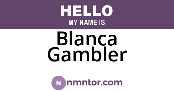 Blanca Gambler