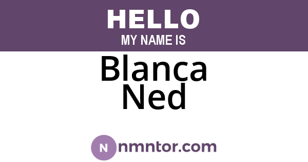 Blanca Ned