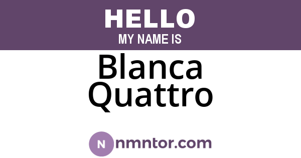 Blanca Quattro