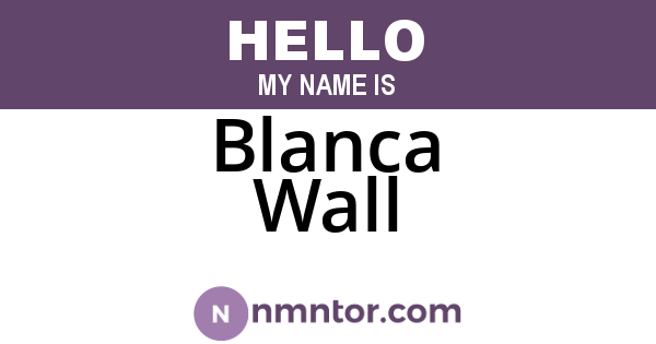 Blanca Wall