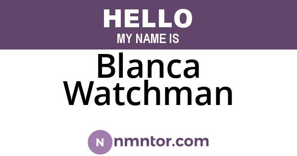 Blanca Watchman
