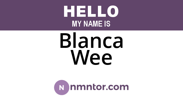Blanca Wee