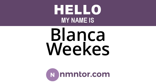 Blanca Weekes