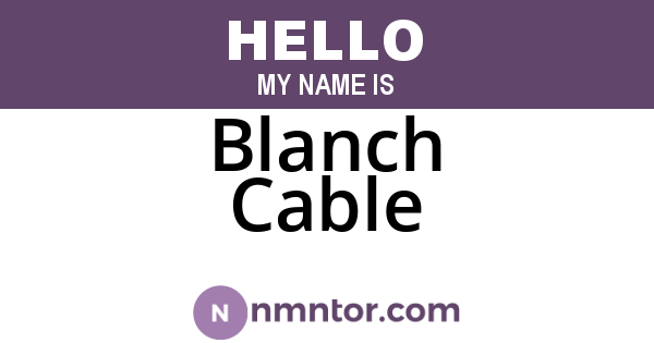 Blanch Cable