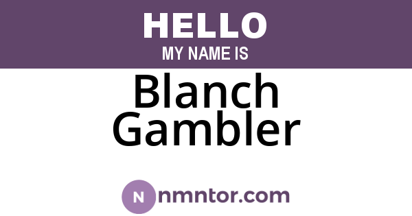 Blanch Gambler