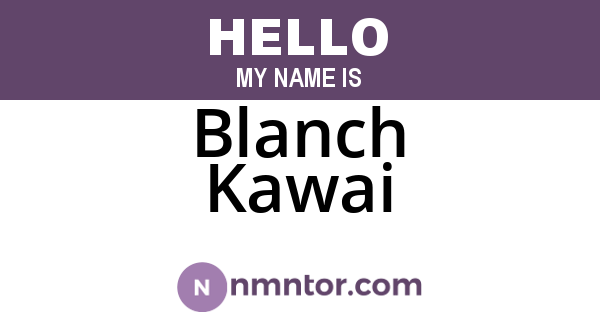 Blanch Kawai