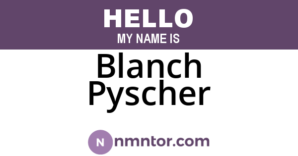Blanch Pyscher