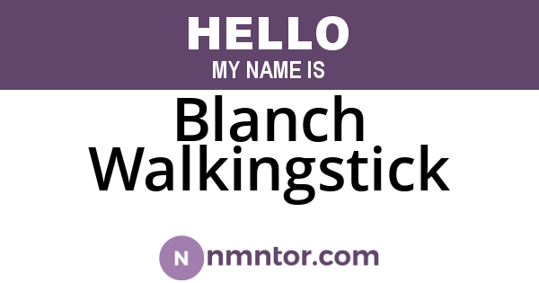 Blanch Walkingstick