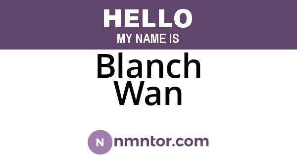 Blanch Wan
