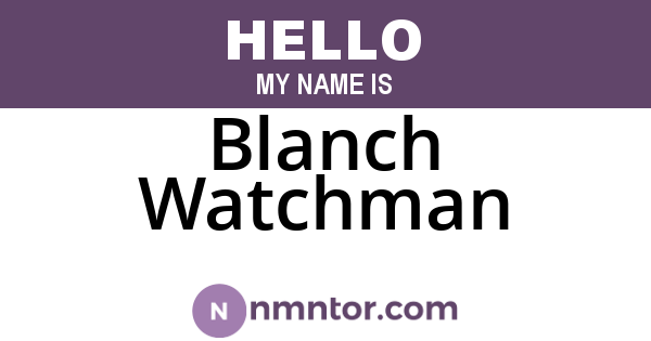 Blanch Watchman