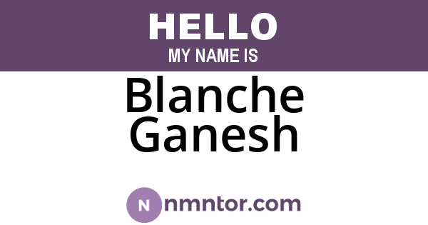 Blanche Ganesh