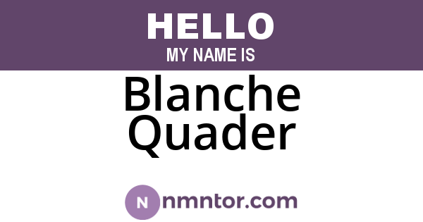 Blanche Quader