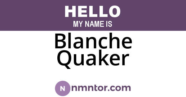 Blanche Quaker