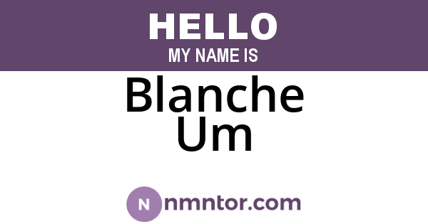 Blanche Um