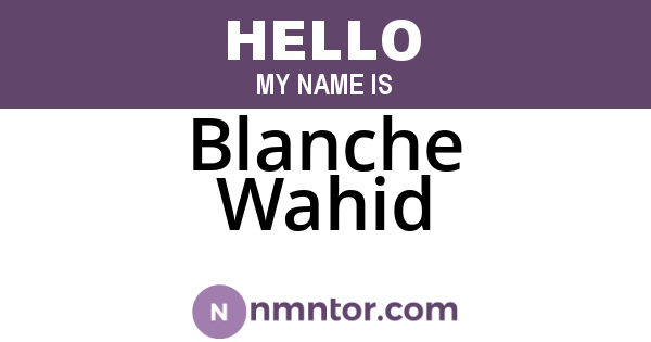 Blanche Wahid