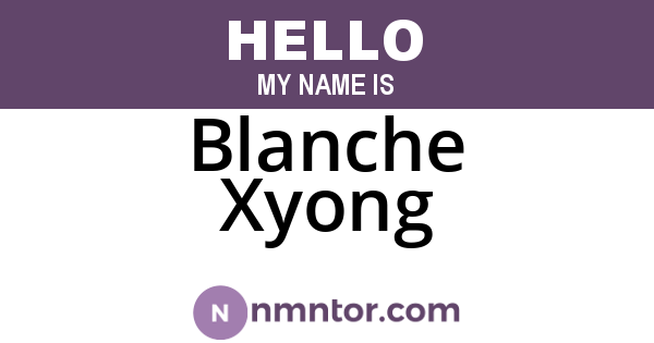 Blanche Xyong