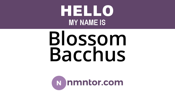 Blossom Bacchus