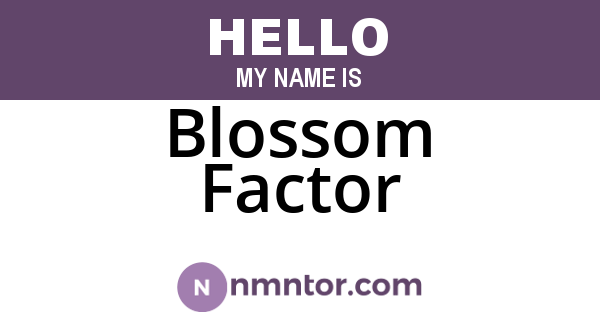 Blossom Factor
