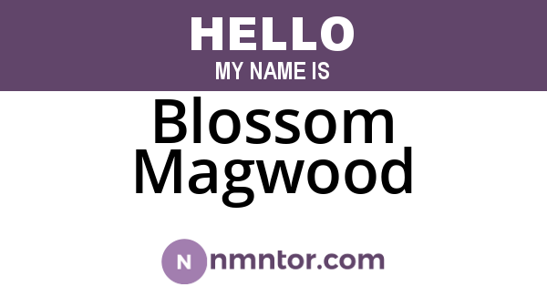 Blossom Magwood