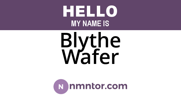 Blythe Wafer