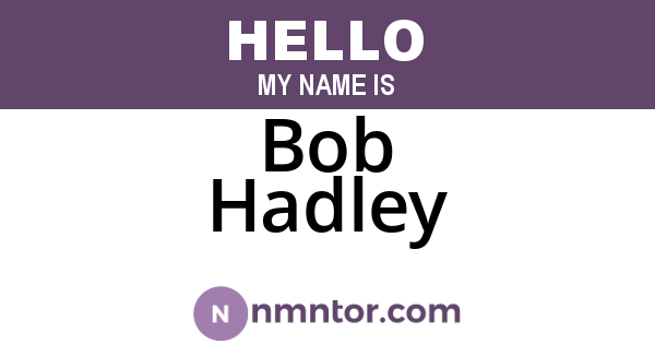 Bob Hadley